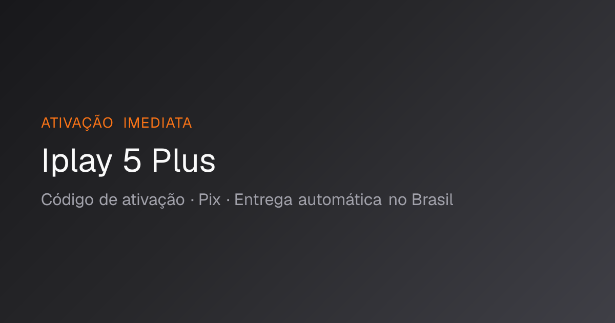 Iplay 5 Plus · Planos a partir de R$ 24,99 — Pix com envio automático ...